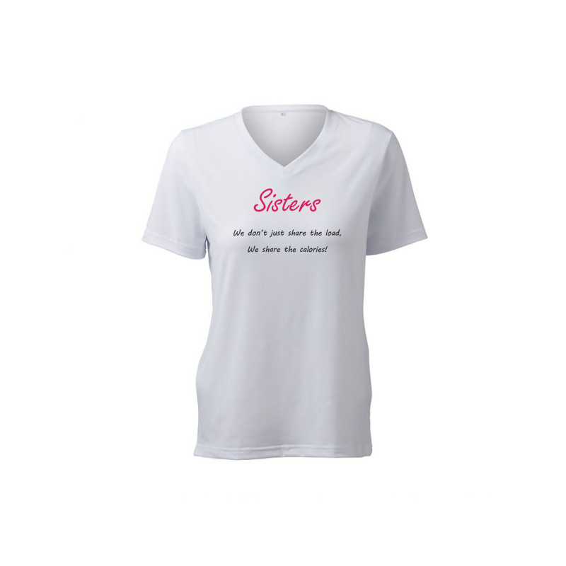 humorous women's shirt sister's we don't just share the load, we share the calories!