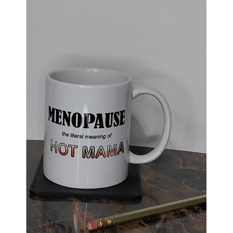 Menopause the literal meaning of Hot Mama Mug